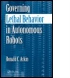 Ronald Arkin, Ronald (Georgia Institute of Technology Arkin, Ronald C. Arkin - Governing Lethal Behavior in Autonomous Robots