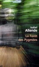 Alex Lhermillier, I. Allende, Isabel Allende, Isabel (1942-....) Allende, Allende-i, Isabel Allende... - La forêt des Pygmées