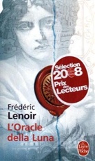 Frédéric Lenoir, Lenoir, F. Lenoir, Frederic Lenoir, Frédéric Lenoir, Frédéric (1962-....) Lenoir... - L'oracle della Luna : le tragique et lumineux destin de Giovanni Tratore