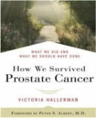 Peter S Albert, Peter S. Albert, Victoria Hallerman - How We Survived Prostate Cancer