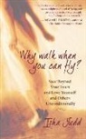 Isha, Isha Judd - Why Walk When You Can Fly?
