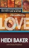 Heidi Baker, Heidi/ Pradhan Baker - Compelled by Love