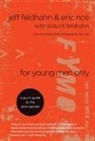 Jeff Feldhahn, Jeff/ Rice Feldhahn, Shaunti Feldhahn, Eric Rice - For Young Men Only