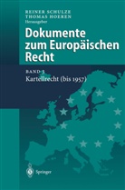 Hoeren, Hoeren, Thomas Hoeren, Reine Schulze, Reiner Schulze - Dokumente zum Europäischen Recht - 3: Kartellrecht (bis 1957)