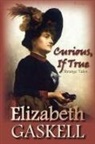 Elizabeth Gaskell, Elizabeth Cleghorn Gaskell - Curious, If True