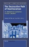 Curry Malott, Bradley Porfilio - The Destructive Path of Neoliberalism: An International Examination of Education