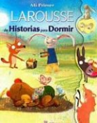 Anne (ADP) Bouin, Editors of Larousse (Mexico), Editors Of Larousse (Mexico), Anne Bouin - Mi primer Larousse de historias para dormir; My First Larousse