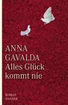 Anna Gavalda - Alles Glück kommt nie