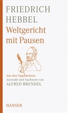 Friedrich Hebbel, Alfre Brendel, Alfred Brendel - Weltgericht mit Pausen