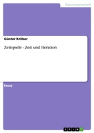Günter Kröber - Zeitspiele - Zeit und Iteration