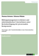 Thomas Grimme, Etienn Pflücke, Etienne Pflücke - Bildungsmanagement in kleinen und mittelständischen Unternehmen unter Berücksichtigung der prozessualen Komponente