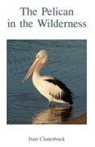 Ivan Clutterbuck - Pelican in the Wilderness
