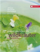 Anne Freidanck, Ral Hiener, Ralf Hiener, Olaf Schnelle, Anne Freidanck - Essbare Landschaften - Wildkräuter