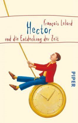 Francois Lelord, François Lelord - Hector und die Entdeckung der Zeit