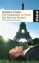 Stephen Clarke - Ein Engländer in Paris / Ich bin ein Pariser