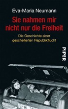 Carstensen, Neuman, Eva-Maria Neumann - Sie nahmen mir nicht nur die Freiheit