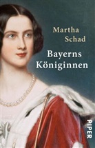 Martha Schad - Bayerns Königinnen