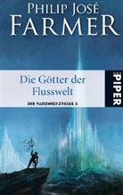 Philip J Farmer, Philip J. Farmer, Philip José Farmer - Der Flusswelt-Zyklus 5. Die Götter der Flusswelt