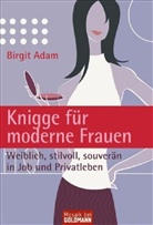 Birgit Adam - Knigge für moderne Frauen