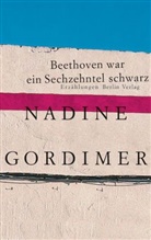 Nadine Gordimer - Beethoven war ein Sechzehntel schwarz
