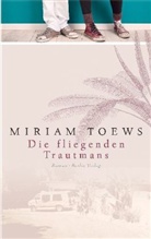 Miriam Toews - Die fliegenden Trautmans
