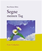 Kurt R. Klein, Kurt Rainer Klein - Segne meinen Tag