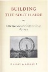 Bachin, Robin F. Bachin, Robin Faith Bachin, Bachin Robin F. - Building the South Side