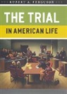 Robert A. Ferguson, FERGUSON ROBERT A - Trial in American Life