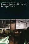 Steffen Jensen - Gangs, Politics & Dignity in Cape Town