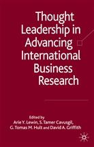 S Tame Cavusgil, S Tamer Cavusgil, S. Tamer Cavusgil, David A Griffith, David A. Griffith, G Tomas M Hult... - Thought Leadership in Advancing International Business Research
