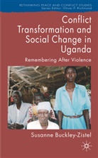 BUCKLEY ZISTEL SUSANNE, S. Buckley-Zistel, Susanne Buckley-Zistel - Conflict Transformation and Social Change in Uganda
