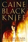 Matthew Stover, Matthew Woodring Stover - Caine Black Knife