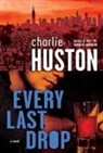 Charlie Huston - Every Last Drop