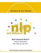 Nielse, NIELSEN, Karl Nielsen, Nandana Nielsen - NLP mit Weisheit, NLP-Lehrbuch Band 3, Ziele & Motivation