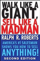 Joe Kraynak, Ralph R Roberts, Ralph R. Roberts - Walk Like a Giant, Sell Like a Madman