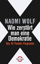 Naomi Wolf - Wie zerstört man eine Demokratie
