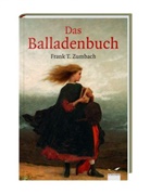 Frank T. Zumbach, Fran T Zumbach, Frank T. Zumbach - Das Balladenbuch