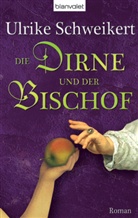 Ulrike Schweikert - Die Dirne und der Bischof