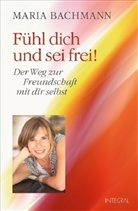 Maria Bachmann - Fühl dich und sei frei!