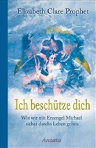 Elizabeth C Prophet, Elizabeth Cl. Prophet, Elizabeth Clare Prophet - Ich beschütze dich