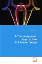 Tobias Mann - A Thermodynamic Approach to PCR Primer Design
