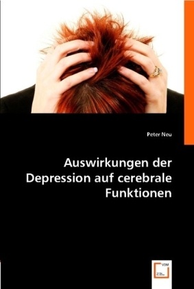 Peter Neu - Auswirkungen der Depression auf cerebrale Funktionen