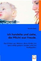 Roswitha Radke - Ich handelte und siehe, die Pflicht war Freude.