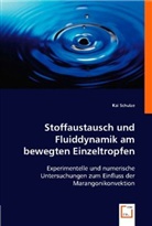 Kai Schulze - Stoffaustausch und Fluiddynamik am bewegten Einzeltropfen