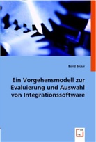 Bernd Becker - Ein Vorgehensmodell zur Evaluierung und Auswahl von Integrationssoftware