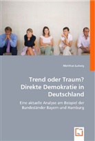 Matthias Ludwig - Trend oder Traum? Direkte Demokratie in Deutschland