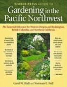 Carol W. Hall, Carol W./ Hall Hall, Norman E. Hall - Timber Press Guide to Gardening in the Pacific Northwest