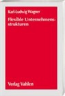 Karl-Ludwig Wagner - Flexible Unternehmensstrukturen