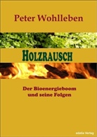 Peter Wohlleben - Holzrausch