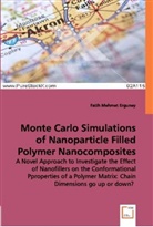 Fatih Mehmet Erguney, Fatih Mehmet Erguney - Monte Carlo Simulations of Nanoparticle Filled Polymer Nanocomposites